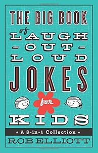 The Big Book of Laugh-Out-Loud Jokes for Kids: A 3-in-1 Collection