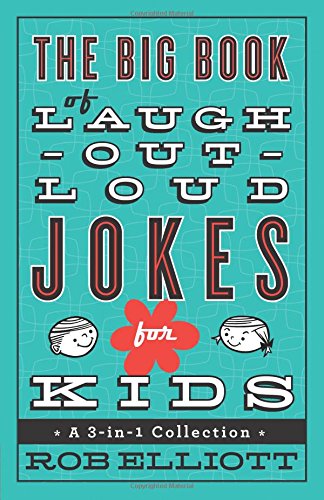 The Big Book of Laugh-Out-Loud Jokes for Kids: A 3-in-1 Collection by Rob Elliott
