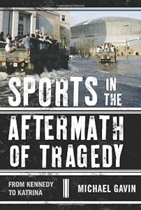 Sports in the Aftermath of Tragedy: From Kennedy to Katrina