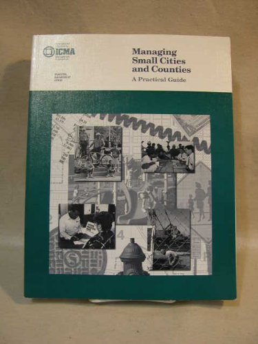 Managing Small Cities and Counties: A Practical Guide (Municipal Management Series) by James M. Banovetz