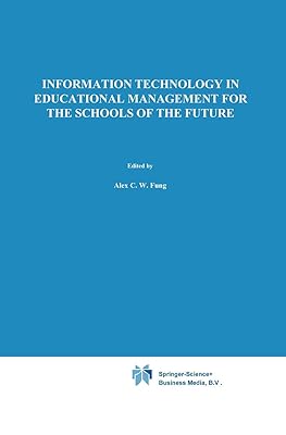 Information Technology in Educational Management for the Schools of the Future: IFIP TC3/ WG 3.4 International Conference on Information Technology in ... in Information and Communication Technology)