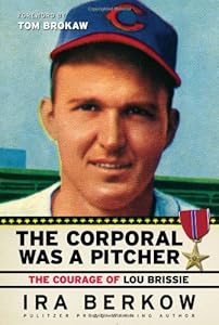 The Corporal Was a Pitcher: The Courage of Lou Brissie