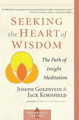 Seeking the Heart of Wisdom: The Path of Insight Meditation (Shambhala Classics)