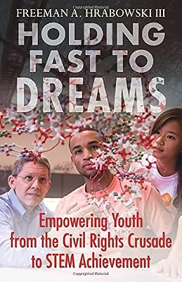 Holding Fast to Dreams: Empowering Youth from the Civil Rights Crusade to STEM Achievement