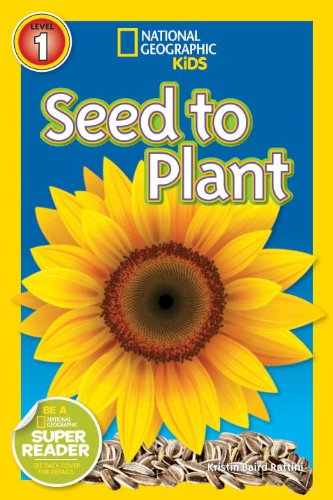 National Geographic Readers: Seed to Plant by Kristin Baird Rattini