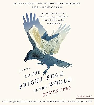 To the Bright Edge of the World: A Novel