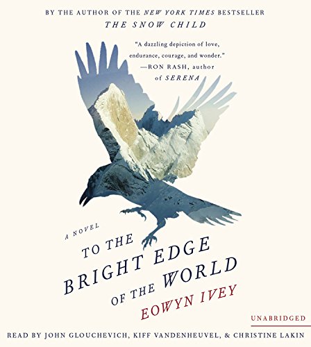 To the Bright Edge of the World: A Novel by Eowyn Ivey