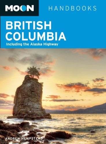 Moon British Columbia: Including the Alaska Highway by Andrew Hempstead