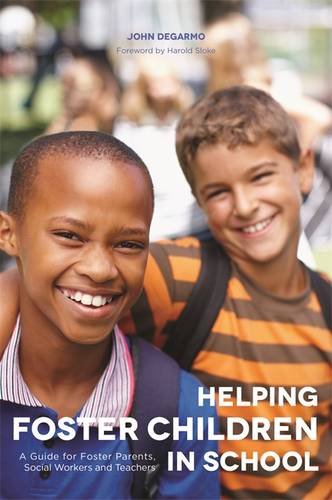 Helping Foster Children In School: A Guide for Foster Parents, Social Workers and Teachers by John DeGarmo