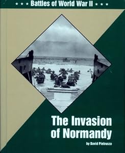 The Invasion of Normandy (Battles of World War II)