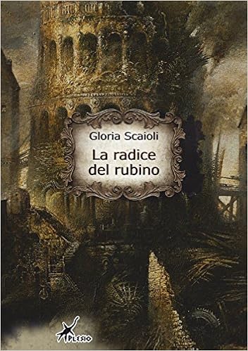 Gloria Scaioli - La radice del rubino (2014)