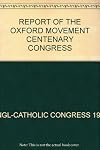 Report of the Oxford movement centenary congress, July 1933