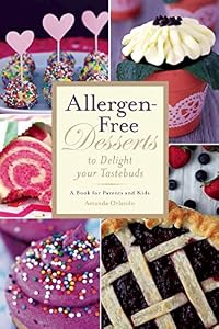 Allergen-Free Desserts to Delight Your Taste Buds: A Book for Parents and Kids