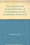 Novi Testamenti Graeci Tameion : A Concordance to the Greek New Testament