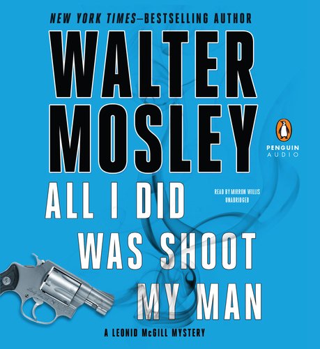 All I Did Was Shoot My Man by Walter Mosley