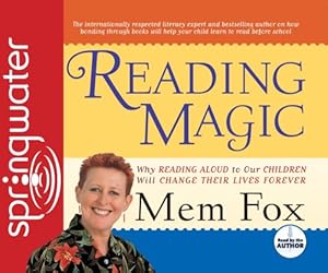 Reading Magic: Why Reading Aloud to Our Children Will Change Their Lives