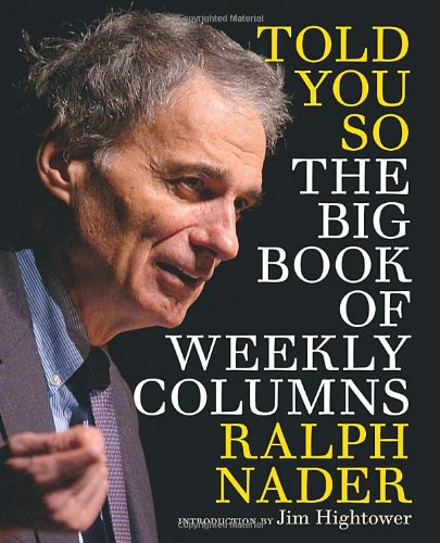 Told You So: The Big Book of Weekly Columns by Ralph Nader