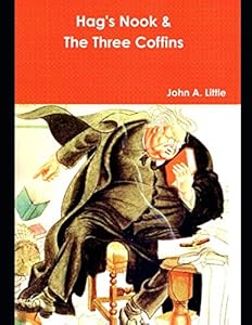 Hag's Nook & The Three Coffins by John A. Little