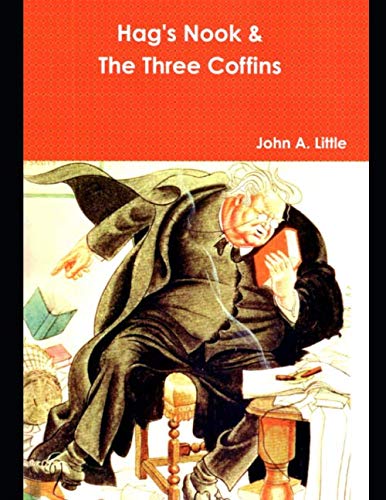 Hag's Nook & The Three Coffins by John A. Little
