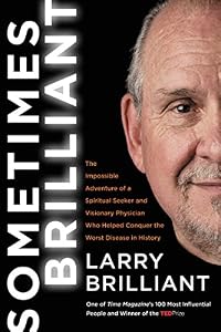 Sometimes Brilliant: The Impossible Adventure of a Spiritual Seeker and Visionary Physician Who Helped Conquer the Worst Disease in History