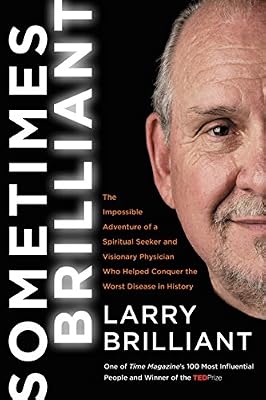 Sometimes Brilliant: The Impossible Adventure of a Spiritual Seeker and Visionary Physician Who Helped Conquer the Worst Disease in History