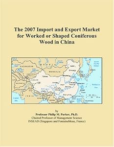 The 2007 Import and Export Market for Worked or Shaped Coniferous Wood in China by Philip M. Parker