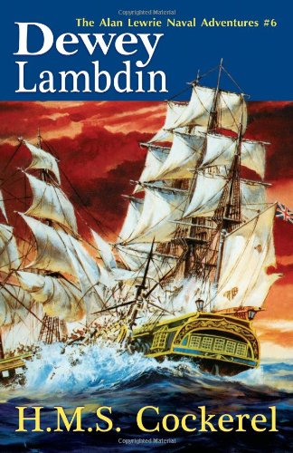 H.M.S. Cockerel: The Alan Lewrie Naval Adventures #6 by Dewey Lambdin