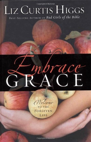 Embrace Grace by Liz Curtis Higgs