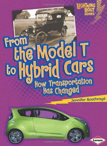 From the Model T to Hybrid Cars: How Transportation Has Changed by Jennifer Boothroyd