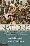 Azar Gat, "Nations: The Long History and Deep Roots of Political Ethnicity and Nationalism" (Cambridge UP, 2013)