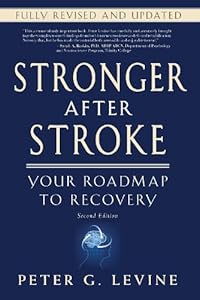 Stronger After Stroke, Second Edition: Your Roadmap to Recovery: 1