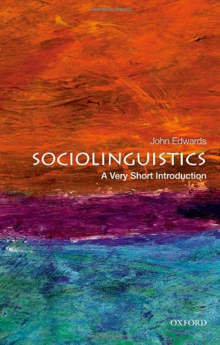 Sociolinguistics: A Very Short Introduction (Very Short Introductions) by John Edwards