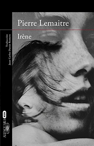 Ir?ne (Un caso del comandante Camille Verhoeven 1) (Spanish Edition) by Pierre Lemaitre