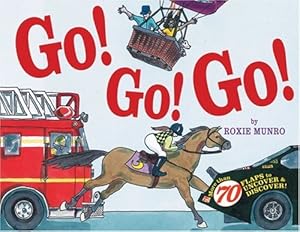 Go! Go! Go!: More Than 70 Flaps to Uncover & Discover! by Roxie Munro