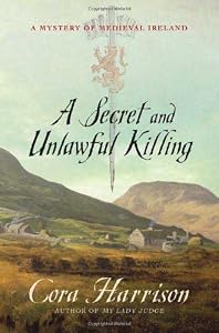 A Secret and Unlawful Killing: A Mystery of Medieval Ireland (Mysteries of Medieval Ireland)