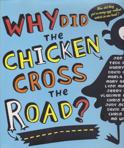 Why Did the Chicken Cross the Road? by Marla Frazee