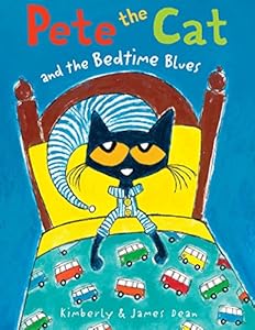 Pete the Cat and the Bedtime Blues by James Dean                       (Author, Illustrator),
