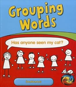Grouping Words: Sentences (Getting to Grips With Grammar: Heinemann First Library, Level N)