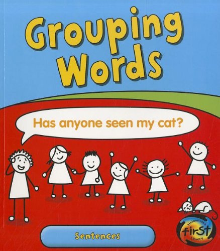Grouping Words: Sentences (Getting to Grips With Grammar: Heinemann First Library, Level N) by Anita Ganeri