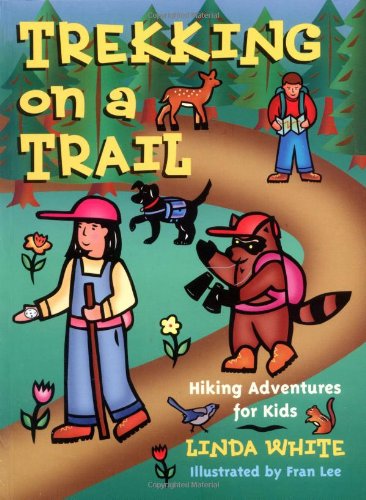 Trekking on a Trail (Hiking Adventures for Kids) by Linda White