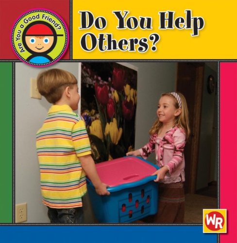 Do You Help Others? (Are You a Good Friend?) by Joanne Mattern
