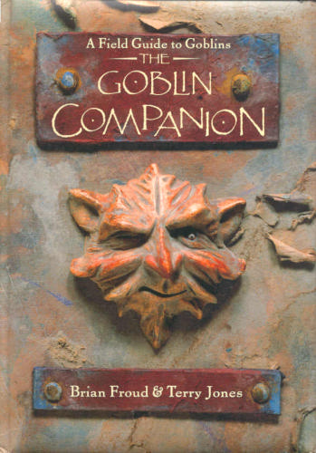 The Goblin Companion: A Field Guide to Goblins by Terry Jones