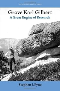 Grove Karl Gilbert: A Great Engine of Research (American Land & Life)