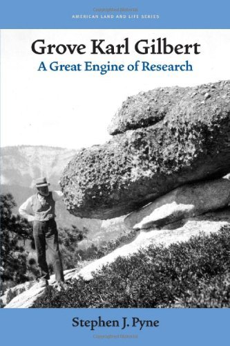 Grove Karl Gilbert: A Great Engine of Research (American Land & Life) by Stephen J. Pyne
