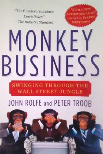 Monkey Business: Swinging Through the Wall Street Jungle by John Rolfe