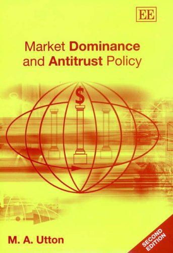 Market Dominance and Antitrust Policy, Second Edition by Michael A. Utton