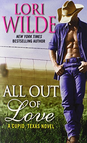 All Out of Love: A Cupid, Texas Novel by Lori Wilde