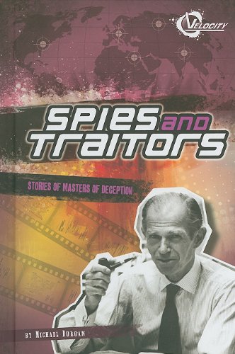 Spies and Traitors: Stories of Masters of Deception (Velocity: Bad Guys) by Michael Burgan