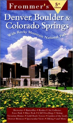 Frommer's Denver, Boulder & Colorado Springs, 5th Edition by Don Laine