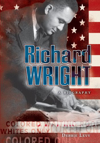 Richard Wright: A Biography (Literary Greats) by Debbie Levy